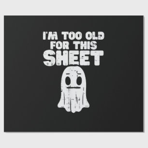 Halloween Im Too Old For This Sheet Ghost Costume Wrapping Paper