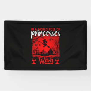 Halloween In A World Full Of Princesses Be A Witch Banner