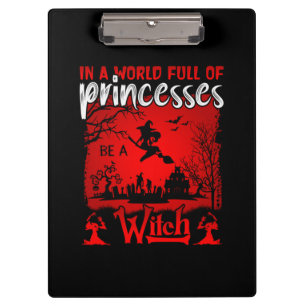 Halloween In A World Full Of Princesses Be A Witch Clipboard