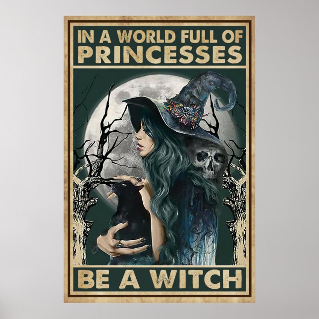 Halloween In A World Full Of Princesses Be A Witch Poster (Front)