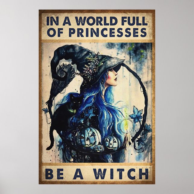 Halloween In A World Full Of Princesses Be A Witch Poster (Front)