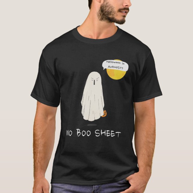 Halloween In August Pun | Ghost, NO BOO SHEET T-Shirt (Front)