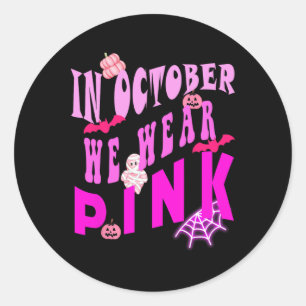 Halloween In October We Wear Pink Awareness Of Bre Classic Round Sticker