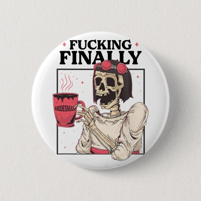 Halloween Ing Finally Bridesmaid Skeleton Bachelor 6 Cm Round Badge (Front)