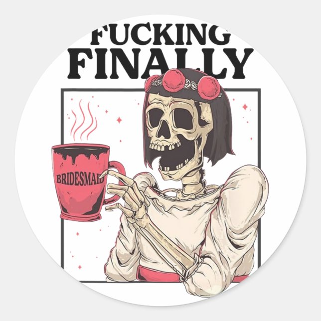 Halloween Ing Finally Bridesmaid Skeleton Bachelor Classic Round Sticker (Front)