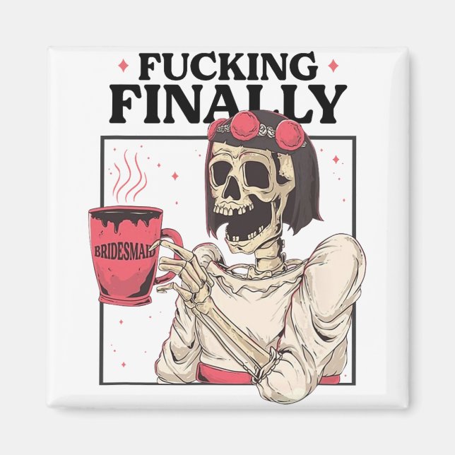 Halloween Ing Finally Bridesmaid Skeleton Bachelor Magnet (Front)