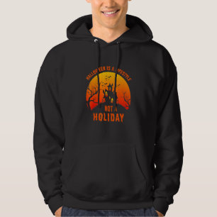 Halloween Is A Lifestyle Not A Holiday Costume Hoodie