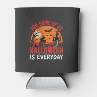 Halloween Is Everyday Witch Haunted House Can Cooler