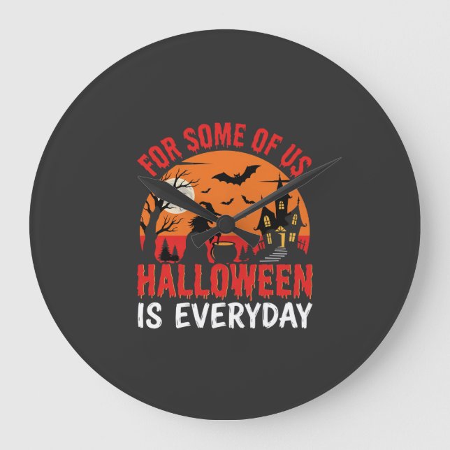 Halloween Is Everyday Witch Haunted House Large Clock (Front)