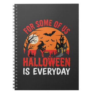 Halloween Is Everyday Witch Haunted House Notebook