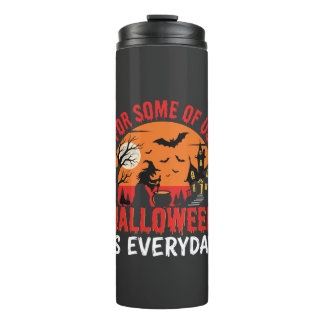 Halloween Is Everyday Witch Haunted House Thermal Tumbler
