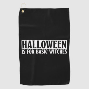 Halloween Is For Basic Witches - Goth Halloween Golf Towel