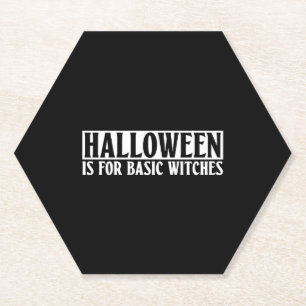 Halloween Is For Basic Witches - Goth Halloween Paper Coaster