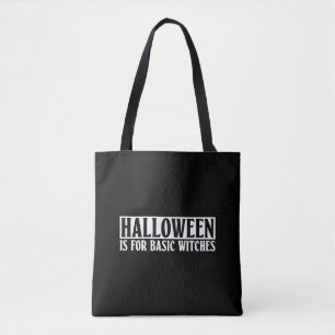 Halloween Is For Basic Witches - Goth Halloween Tote Bag