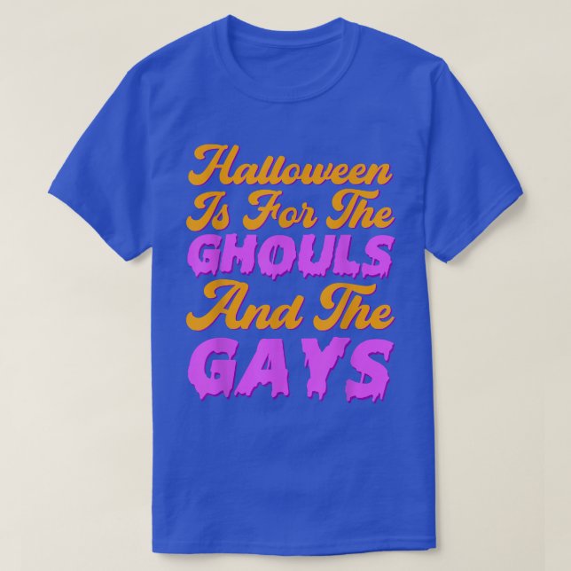 Halloween Is For The Ghouls And The Gays Halloween T-Shirt (Design Front)