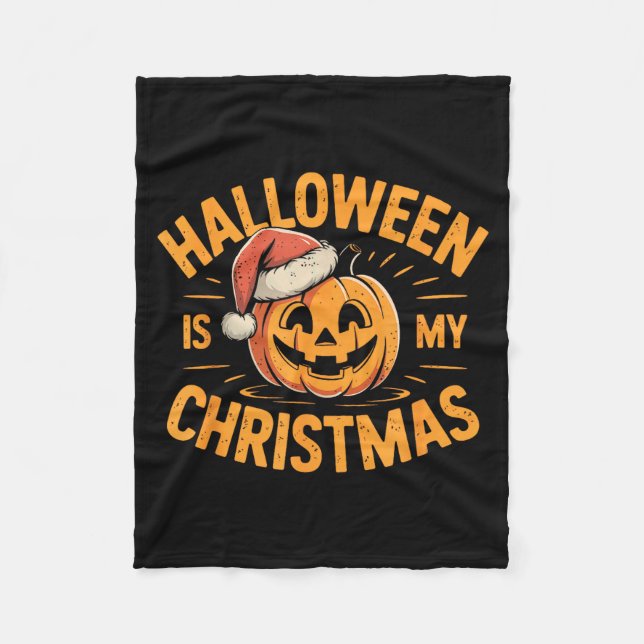 Halloween Is My Christmas Funny Spooky Statement  Fleece Blanket (Front)