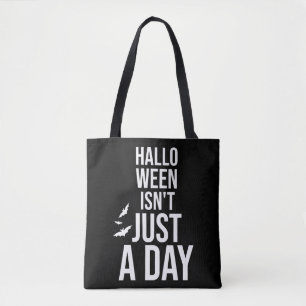 Halloween Isn't Just a Day , Funny Halloween Tote Bag