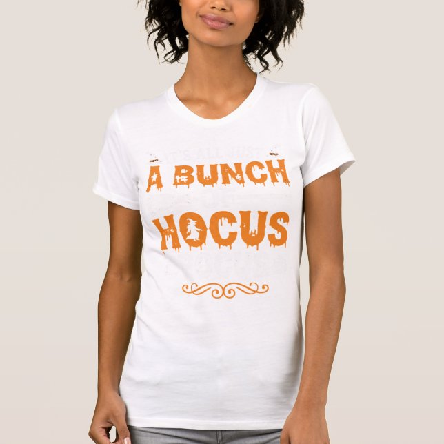 Halloween Its All Just Hocus Pocus Witch T-Shirt (Front)