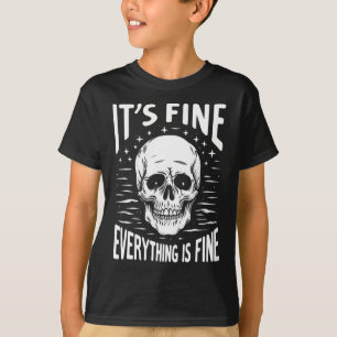 Halloween It's Fine Everything Is Fine Funny Skele T-Shirt