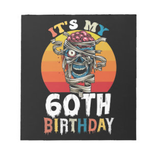 Halloween It's My 60th Birthday Zombie Notepad