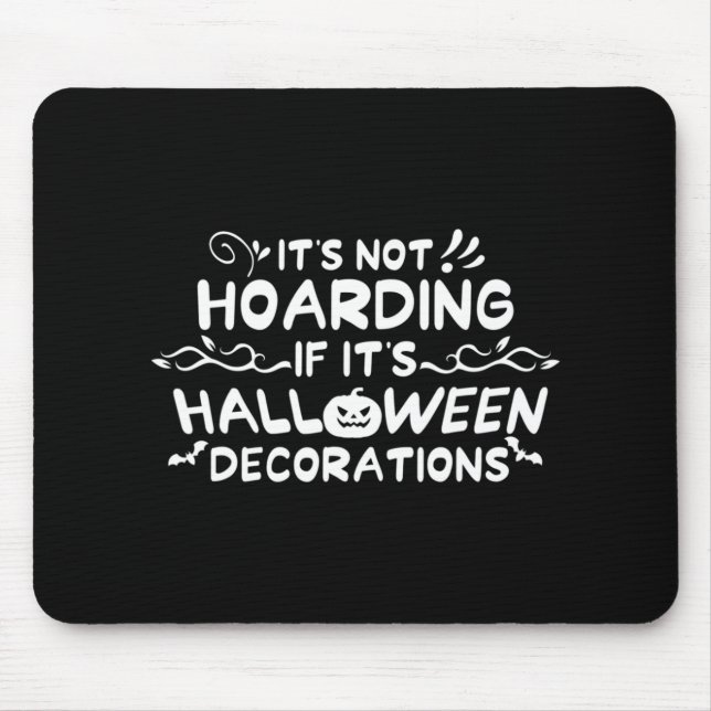 Halloween It's Not Hoarding If It's Halloween Deco Mouse Mat (Front)