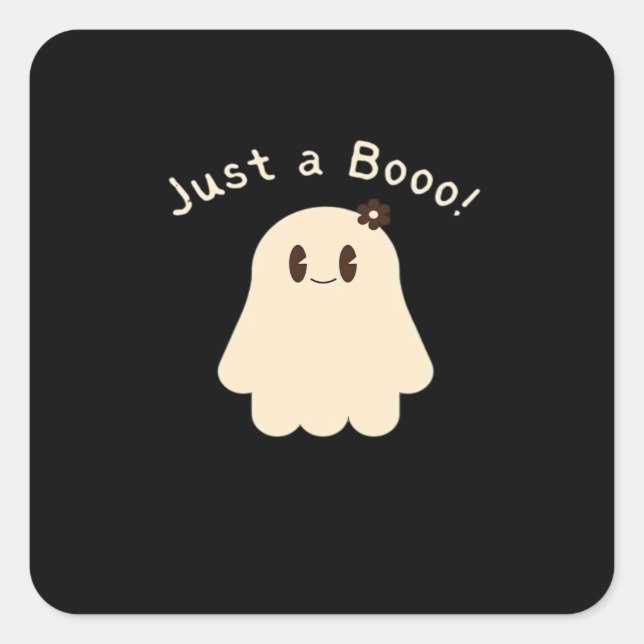 Halloween Just A Boo - Cute Boo - Trick Or Treat Square Sticker (Front)