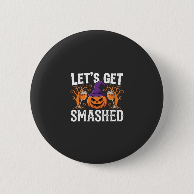 Halloween Let’s Get Smashed Pumpkin 6 Cm Round Badge (Front)