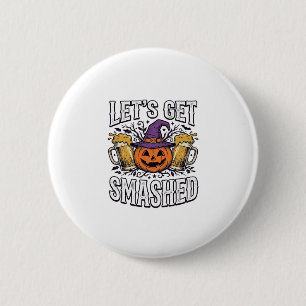 Halloween Let’s Get Smashed Pumpkin Beer 6 Cm Round Badge