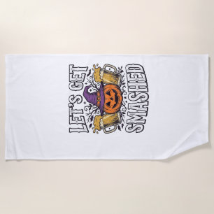 Halloween Let’s Get Smashed Pumpkin Beer Beach Towel