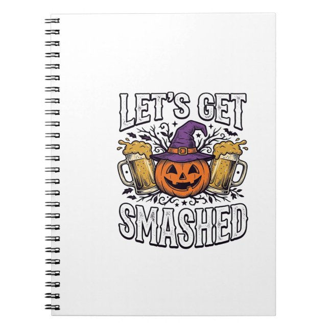 Halloween Let’s Get Smashed Pumpkin Beer Notebook (Front)