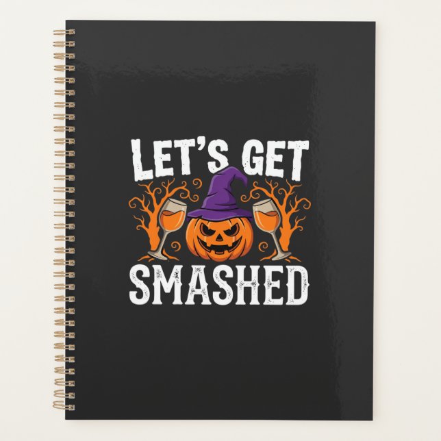 Halloween Let’s Get Smashed Pumpkin Planner (Front)