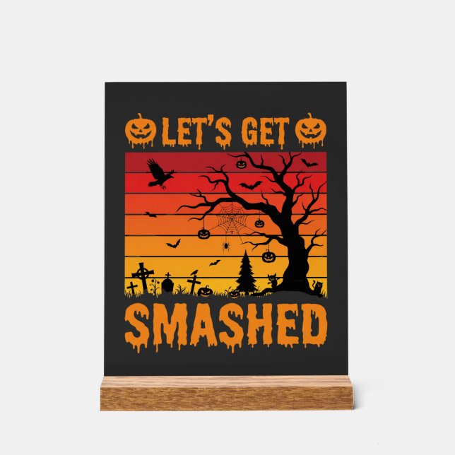 Halloween Lets Get Smashed Haunted Graveyard Acrylic Sign (Front)