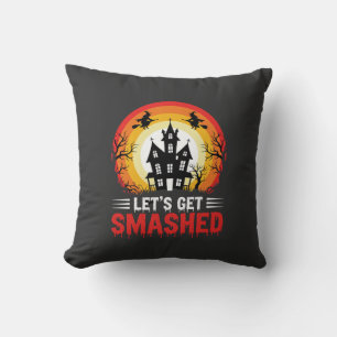 Halloween Lets Get Smashed Haunted House Cushion