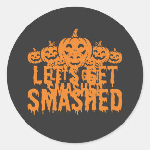 Halloween Lets Get Smashed Pumpkin Classic Round Sticker