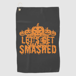 Halloween Lets Get Smashed Pumpkin Golf Towel