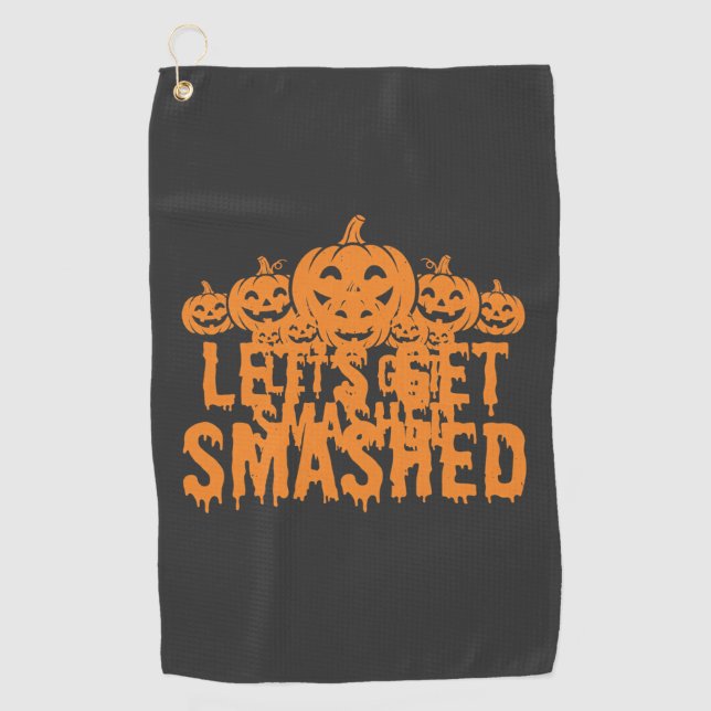 Halloween Lets Get Smashed Pumpkin Golf Towel (Front)