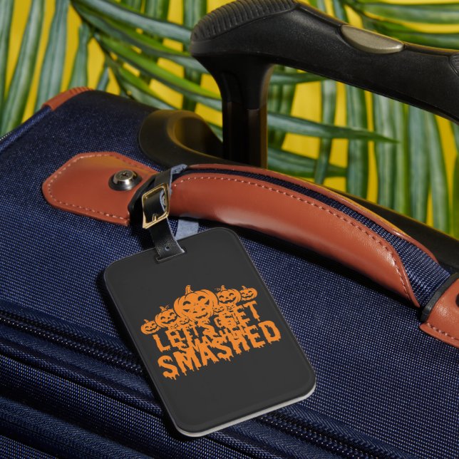 Halloween Lets Get Smashed Pumpkin Luggage Tag (Front Insitu 1)