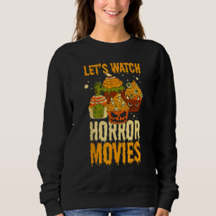 Halloween Let's Watch Scary Horror Movies Spooky S Sweatshirt