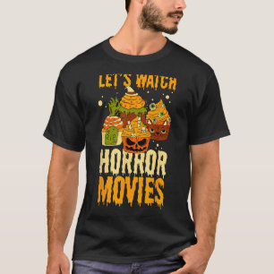 Halloween Let's Watch Scary Horror Movies Spooky S T-Shirt