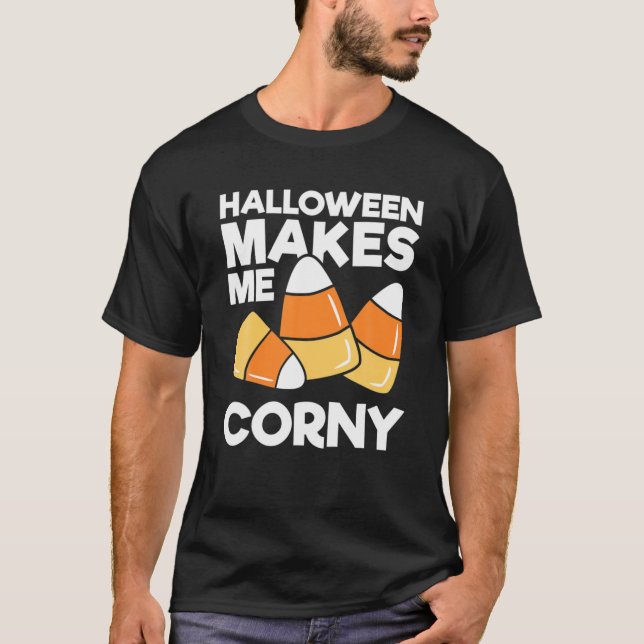 Halloween Makes Me Corny Funny Kids Adults Hallowe T-Shirt (Front)