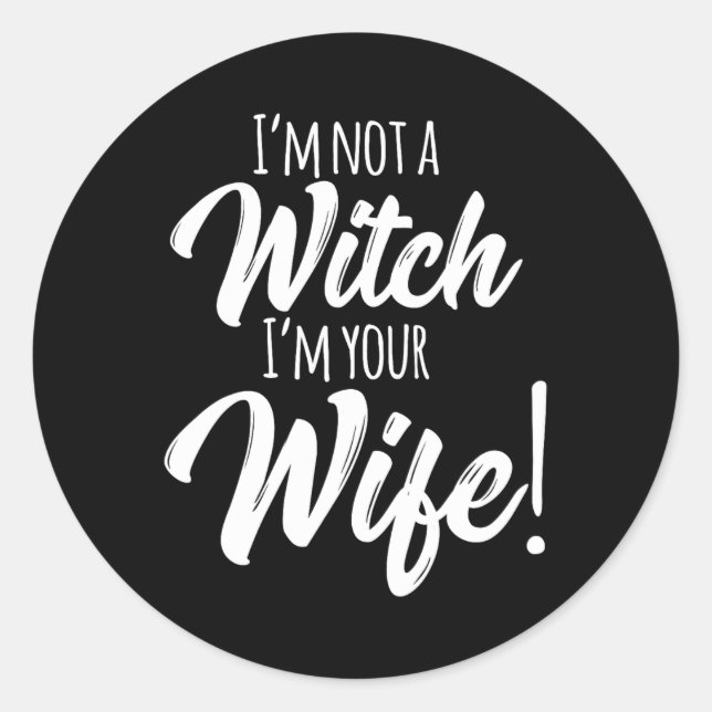 Halloween Matching Women Fun I'm Not A Witch I'm Y Classic Round Sticker (Front)