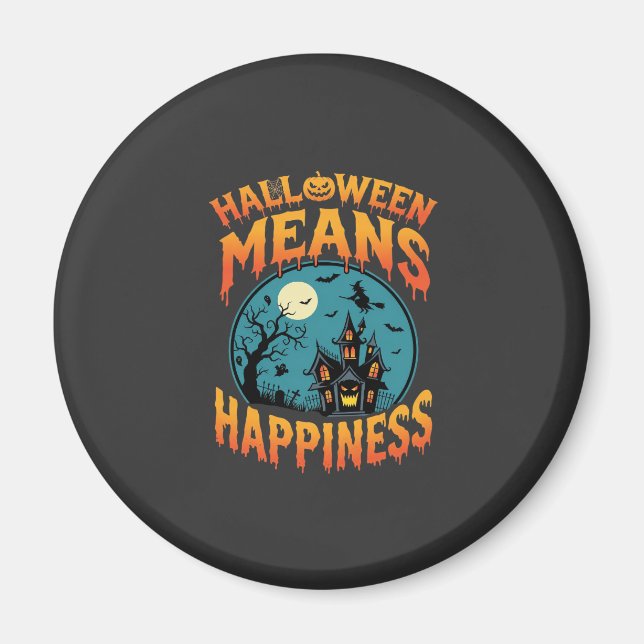 Halloween Means Happiness Haunted House Vector Magnet (Front)