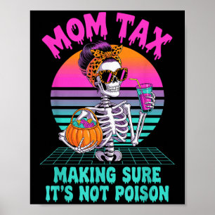 Halloween Mom Tax Making Sure It's Not Ison Skelet Poster