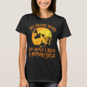 Halloween Motorcycle My Broom Broke T-Shirt