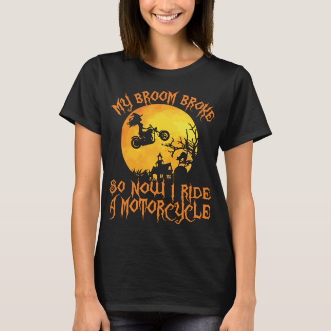 Halloween Motorcycle My Broom Broke T-Shirt (Front)