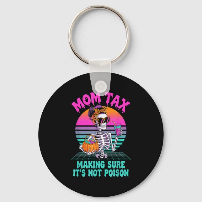 Halloween Mum Tax Making Sure It's Not Ison Skelet Key Ring (Front)