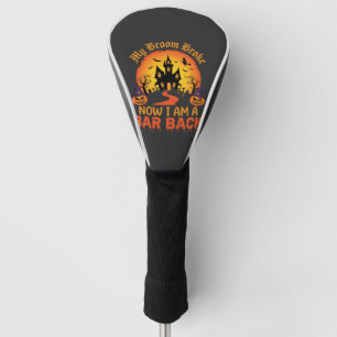 Halloween My Broom Broke Bar Back Witch Golf Head Cover