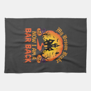 Halloween My Broom Broke Bar Back Witch Tea Towel