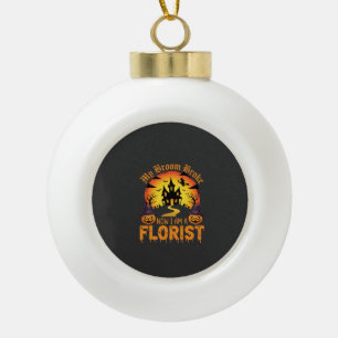 Halloween My Broom Broke Florist Witch Ceramic Ball Christmas Ornament