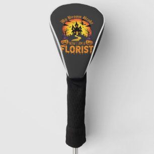 Halloween My Broom Broke Florist Witch Golf Head Cover